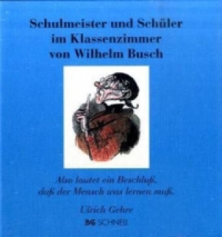 Schulmeister und Schüler im Klassenzimmer von Wilhelm Busch