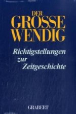 Der große Wendig, Richtigstellungen zur Zeitgeschichte. Bd.1