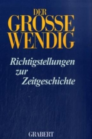 Der große Wendig, Richtigstellungen zur Zeitgeschichte. Bd.2