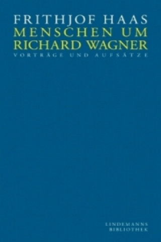 Menschen um Richard Wagner