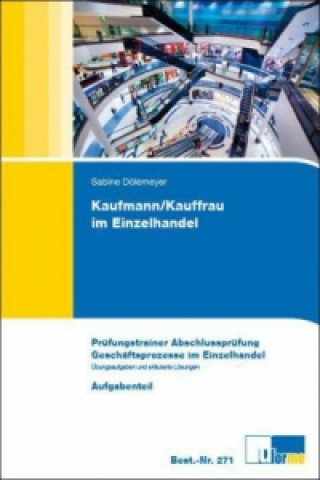 Kaufmann/Kauffrau im Einzelhandel, Prüfungstrainer Abschlussprüfung, Geschäftsprozesse im Einzelhandel, 2 Bde.
