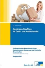 Kaufmann/Kauffrau im Groß- und Außenhandel, Prüfungstrainer Abschlussprüfung, Kaufmännische Steuerung und Kontrolle, Organisation, 3 Bde.