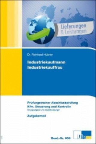 Industriekaufmann/Industriekauffrau, Prüfungstrainer Abschlussprüfung, Kaufmännische Steuerung und Kontrolle, 2 Bde.