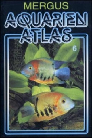 Aquarien Atlas. Bd.6