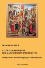 Literatur im Spiegel der Katholischen Inferiorität mit besonderer Berücksichtigung des Volksschauspiels
