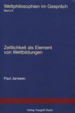 Zeitlichkeit als Element von Weltbildungen