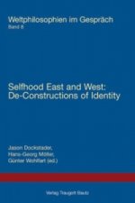 Selfhood East and West: Selfhood East and West: De-Constructions of Identity
