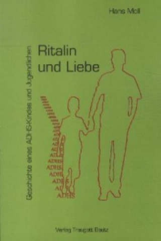 Ritalin und Liebe Geschichte eines ADHS-Kindes und Jugendlichen