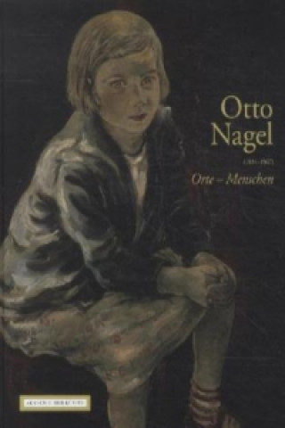 Otto Nagel (1894-1967) Orte - Menschen