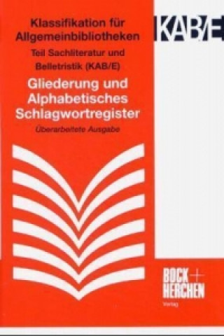 Klassifikation für Allgemeine Bibliotheken Teil Sachliteratur und Belletristik (KAB/E), Gliederung und Alphabetisches Schlagwortregister