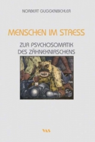 Menschen im Stress - Zur Psychosomatik des Zähneknirschens