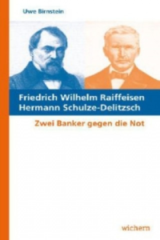 Friedrich Wilhelm Raiffeisen - Hermann Schulze-Delitzsch