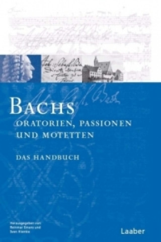 Bachs Passionen, Oratorien und Motetten