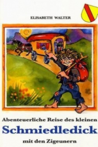 Abenteuerliche Reise des kleinen Schmiedledick mit den Zigeunern