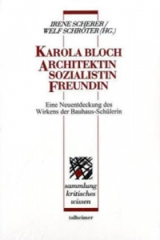 Karola Bloch - Architektin, Sozialistin, Freundin