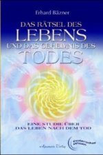 Das Rätsel des Lebens und das Geheimnis des Todes