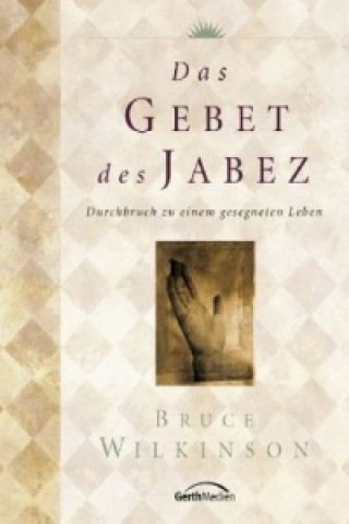 Das Gebet des Jabez * / Das Gebet des Jabez