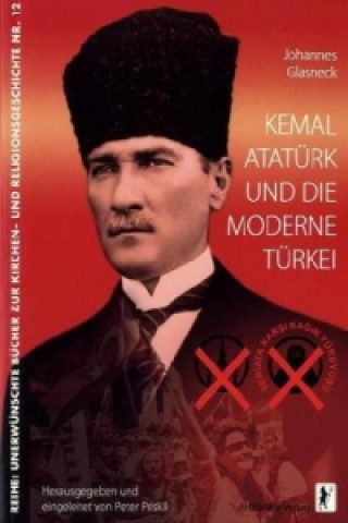 Kemal Atatürk und die moderne Türkei