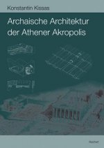 Archaische Architektur der Athener Akropolis, m. CD-ROM