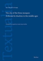 The City of the three Mosques: Ávila and its Muslims in the Middle Ages