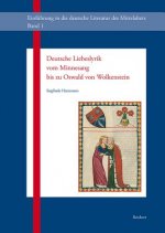 Deutsche Liebeslyrik vom Minnesang bis zu Oswald von Wolkenstein oder die Erfindung der Liebe im Mittelalter