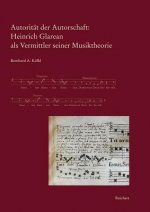 Autorität der Autorschaft: Heinrich Glarean als Vermittler seiner Musiktheorie