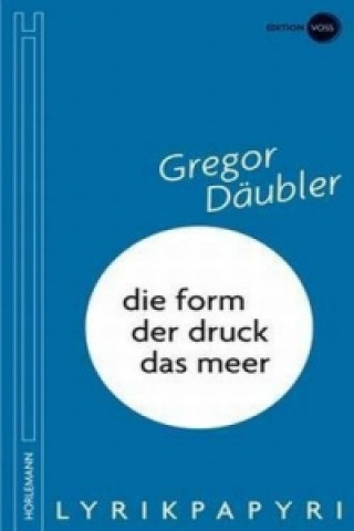 Die Form / der Druck / das Meer