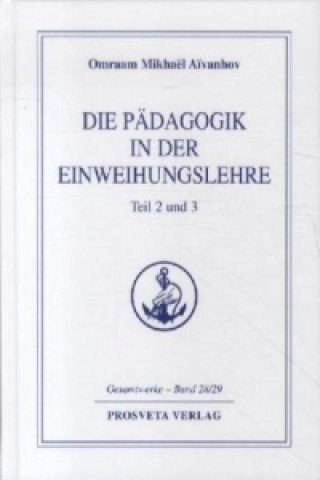Die Pädagogik in der Einweihungslehre. Bd.2/3