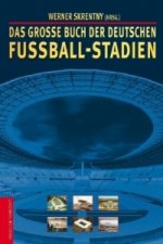 Das große Buch der deutschen Fußball-Stadien