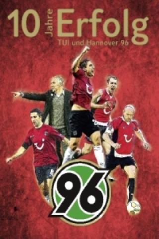 10 Jahre Erfolg - TUI und Hannover 96
