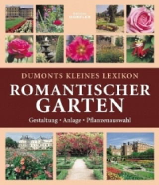 Dumonts kleines Lexikon Romantischer Garten