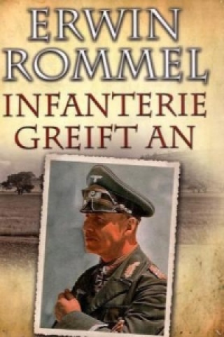 Erwin Rommel - Infanterie greift an