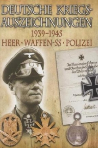 Deutsche Kriegsauszeichnungen 1939-1945. Heer - Waffen-SS - Polizei. German War Decorations 1939-1945. Army - Waffen-SS - Police