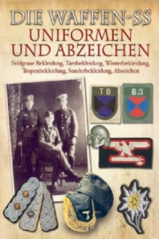 Die Waffen-SS - Uniformen und Abzeichen. Die Waffen-SS - Uniforms And Insignia
