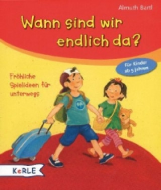 Wann sind wir endlich da?