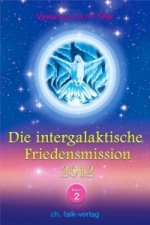 Die Intergalaktische Friedensmission 2012. Bd.2