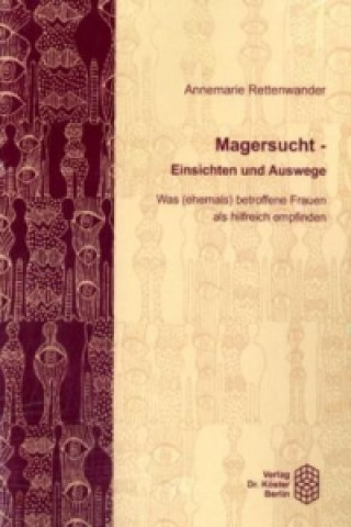 Magersucht - Einsichten und Auswege