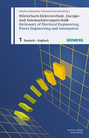 Woerterbuch Elektrotechnik, Energie- und Automatisierungstechnik / Dictionary of Electrical Engineering, Power Engineering and Automation, Teil 1