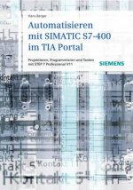 Automatisieren mit SIMATIC S7-400 im TIA Portal - Projektieren, Programmieren und Testen mit STEP 7 Professional V11