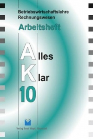 Betriebswirtschaftslehre /Rechnungswesen Alles Klar 10. Für die 10.... / Betriebswirtschaftslehre/Rechnungswesen Alles Klar 10. Für die 10. Jahrgangss