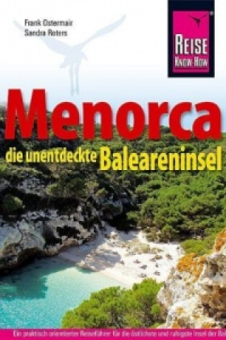 Reise Know-How Reiseführer Menorca, die andere Baleareninsel, m. 1 Kte.