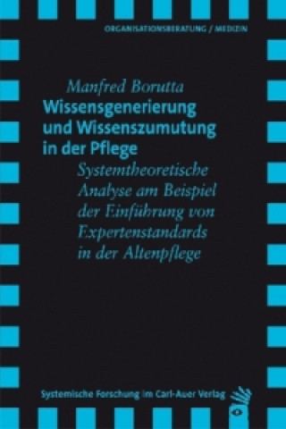 Wissensgenerierung und Wissenszumutung in der Pflege