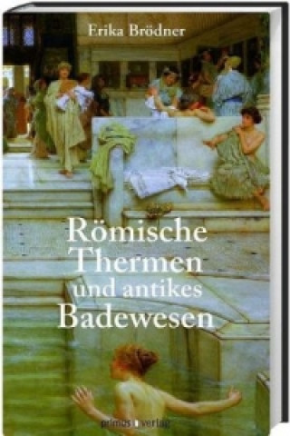 Römische Thermen und das antike Badewesen