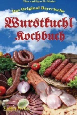 Die Original Bayerische Wurstkuchl Kochbuch