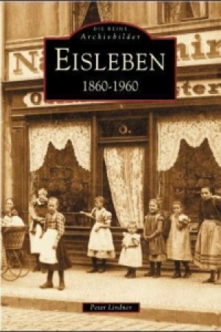 Eisleben 1860-1960