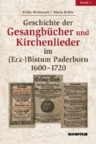 Geschichte der Gesangbücher und Kirchenlieder im (Erz-)Bistum Paderborn, Bd. 1: 1600-1720