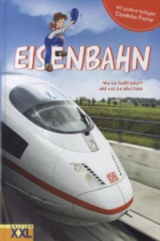 Eisenbahn - Wie sie funktioniert und was sie alles kann, m. 1 Beilage