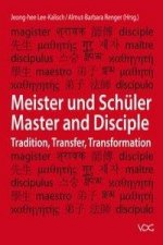 Meister und Schüler / Master and Disciple: Tradition, Transfer, Transformation