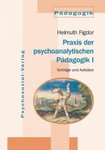 Praxis Der Psychoanalytischen Padagogik I