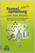 Formelsammlung bis Klasse 10 - Mathematik - Informatik - Wirtschaft/Technik - Physik - Astronomie - Chemie - Biologie